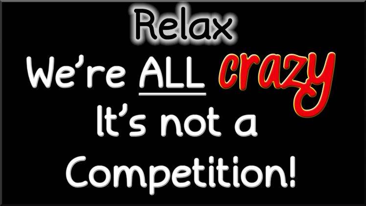 Just Relax We Are All Crazy Quote HD Wallpaper Desktop Background