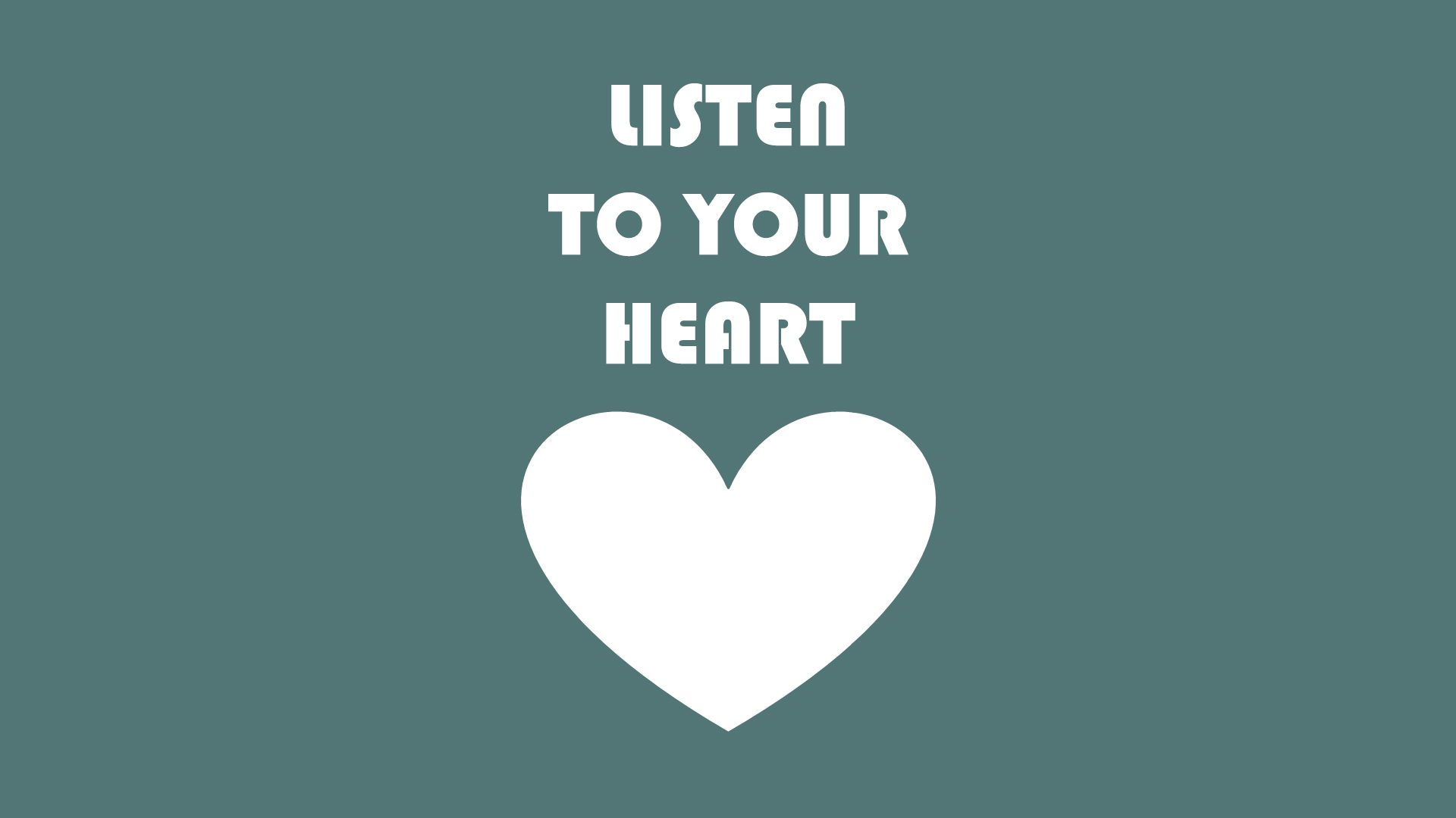Listen To Your Hearth Wallpaper