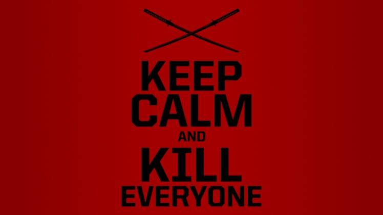 Deadpool Keep Calm And Kill Everyone Wallpapers Hd Desktop
