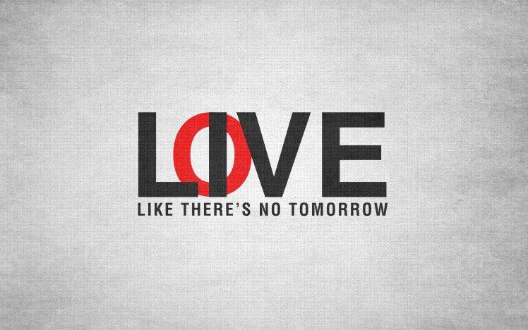 Love and Live Like There No Tomorrow HD Wallpaper Desktop Background