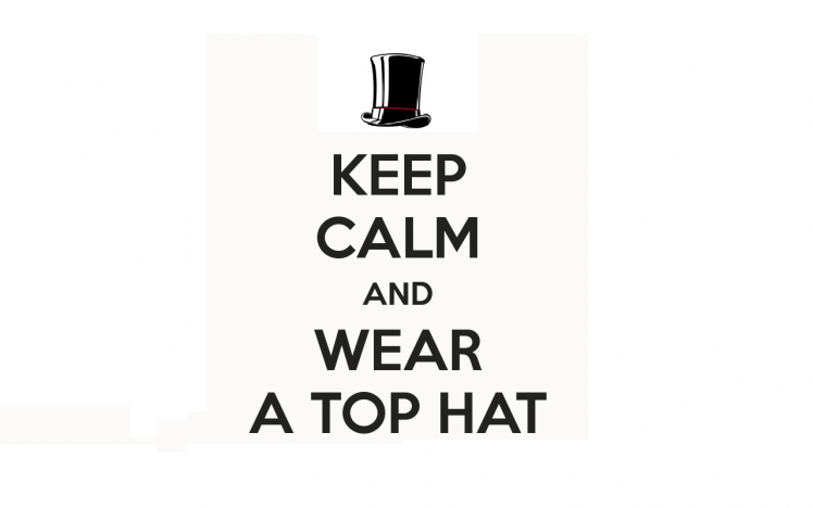 humor, Classy, Steampunk, Quote, Minimalism, Keep Calm And…, Funny Hats HD Wallpaper Desktop Background