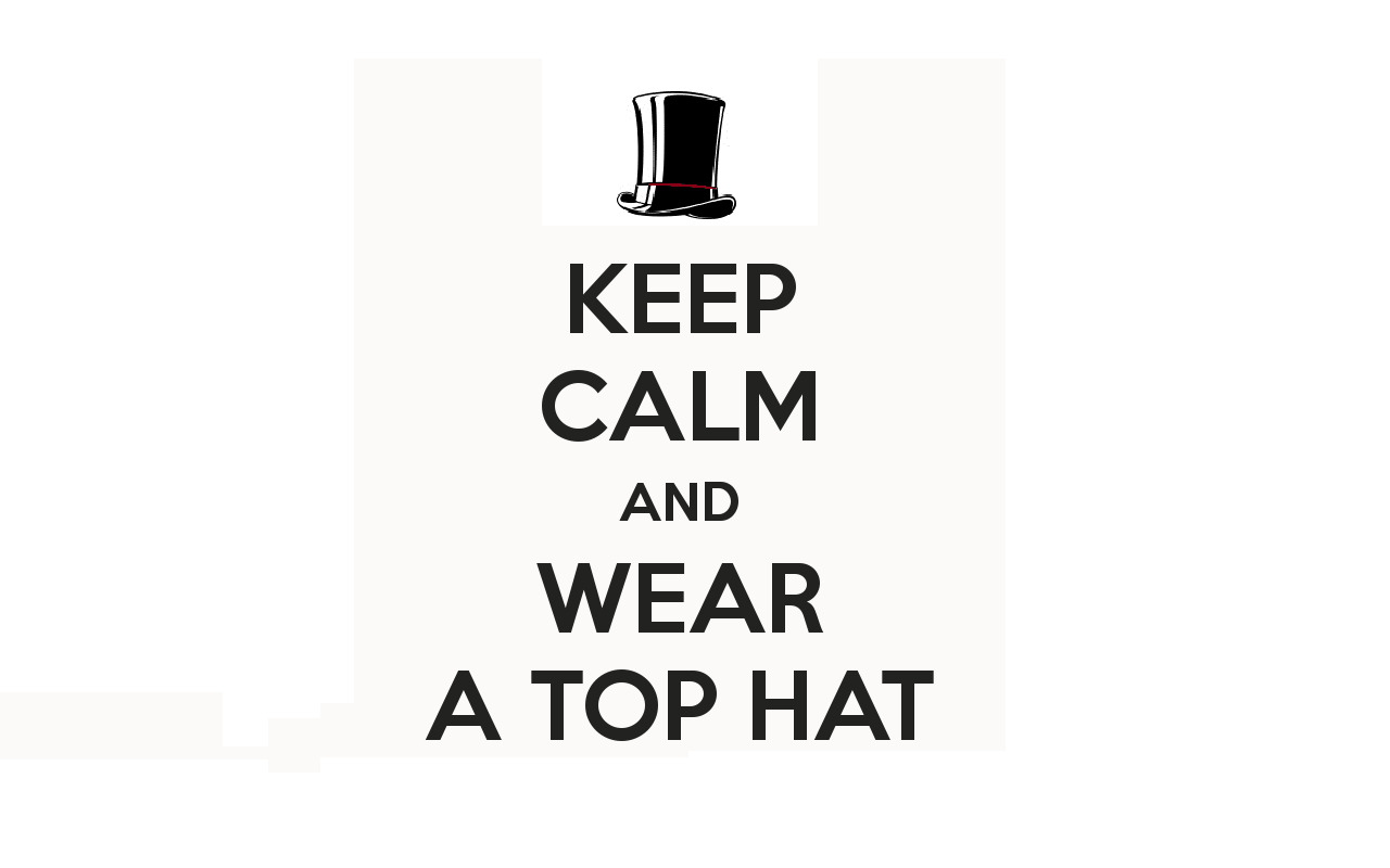 humor, Classy, Steampunk, Quote, Minimalism, Keep Calm And..., Funny Hats Wallpaper