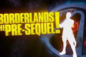 Borderlands: The Pre Sequel, Borderlands, Video Games