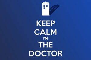 Doctor Who, The Doctor, TARDIS, Keep Calm And…
