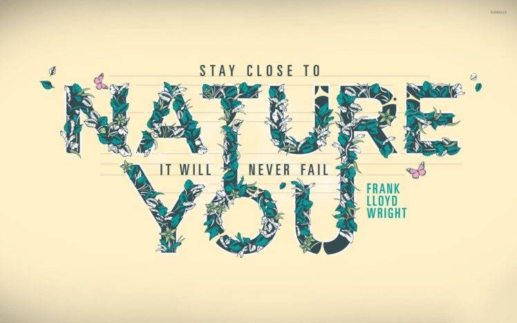 digital art, Text, Letter, Simple background, Minimalism, Nature, Frank Lloyd Wright, Quote, Butterfly, Flowers, Leaves, Plants, Motivational, Positive HD Wallpaper Desktop Background
