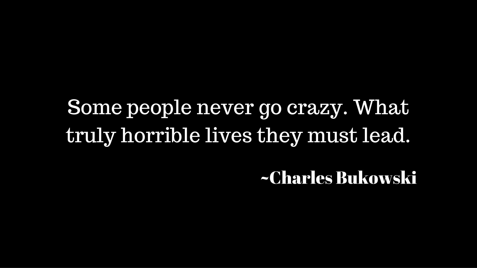 Charles Bukowski, Quote Wallpaper