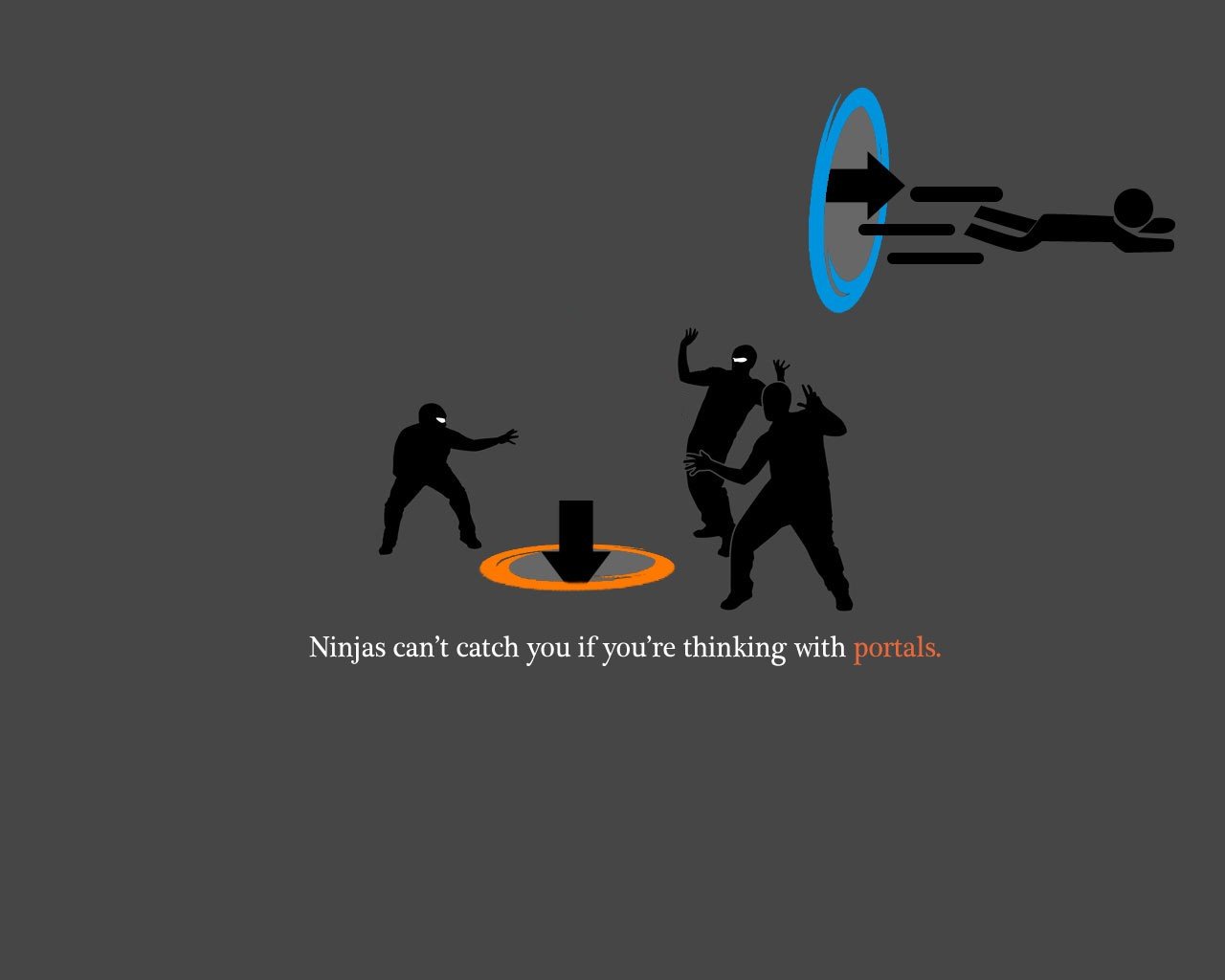 ninjas, Humor, Portal (game), Ninjas cant catch you if Wallpaper
