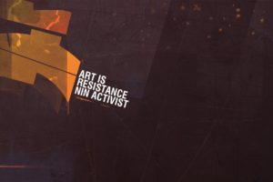 art, Is, Resistance, Nin, Activist