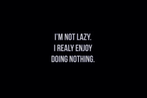 lazy, Bw