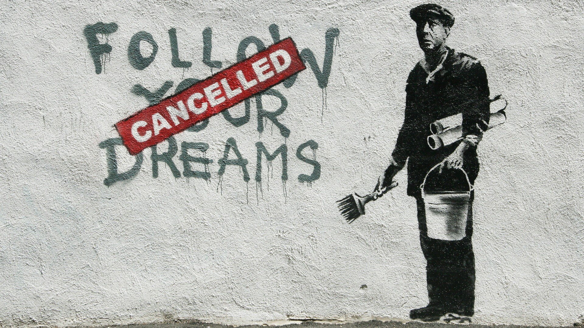 banksy, Dreams, Cancelled, Follow, Your, Dreams Wallpaper