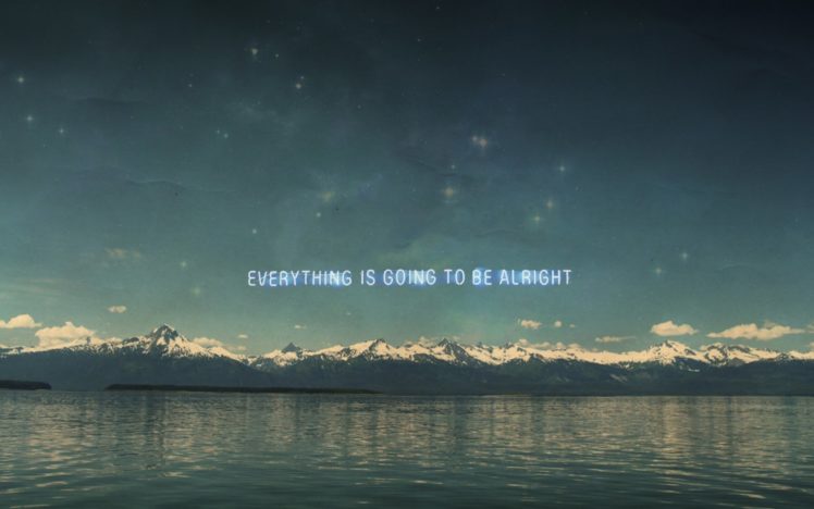 everything, Is, Going, To, Be, Alright HD Wallpaper Desktop Background