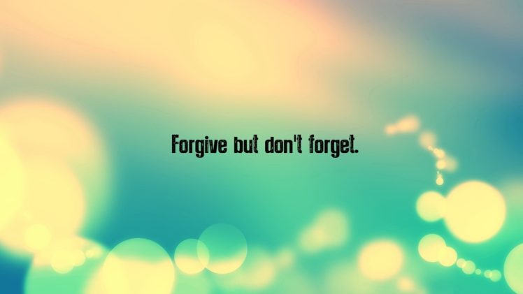 forgive, But, Donand039t, Forget HD Wallpaper Desktop Background