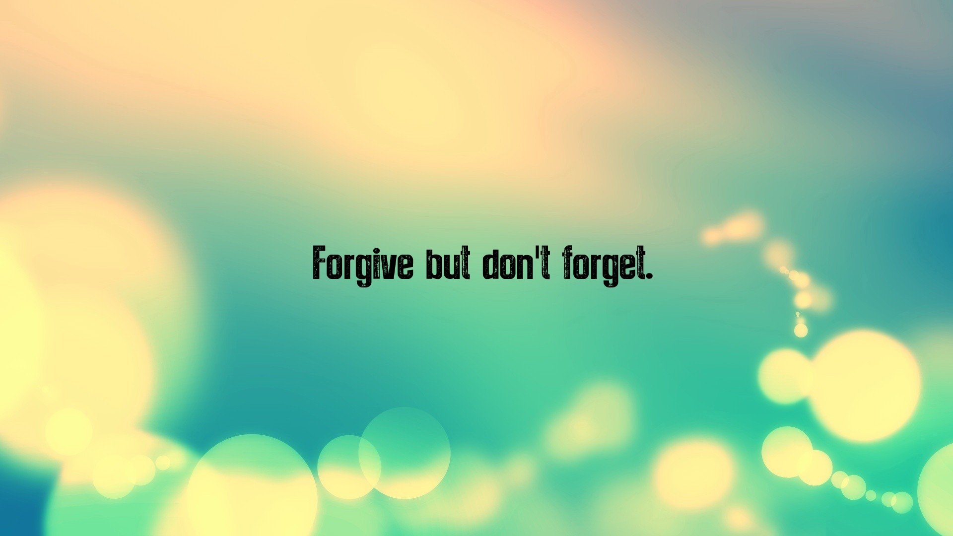 forgive, But, Donand039t, Forget Wallpaper