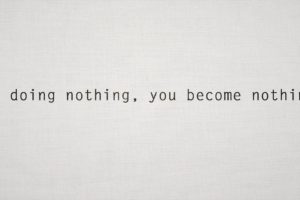 text, Quotes, Typography, Simple, White, Background, By, Doing, Nothing, You, Become, Nothing
