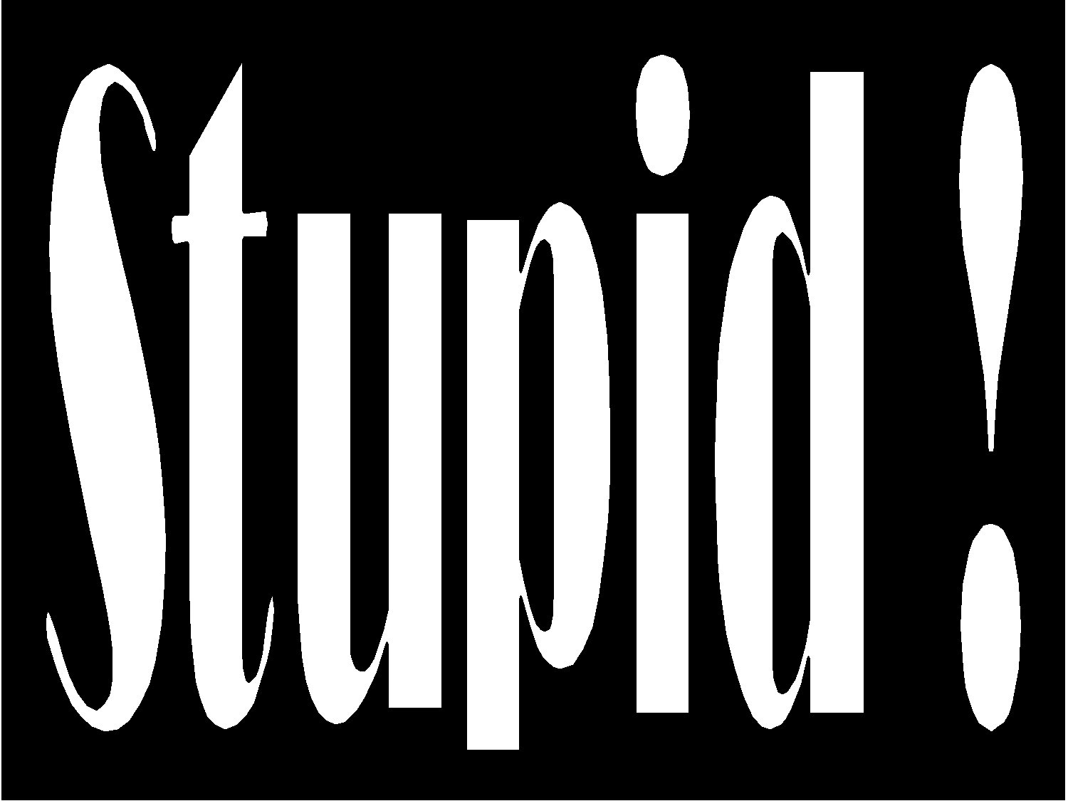 stupid, Humor, Funny, Sadic Wallpaper