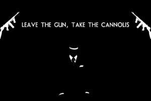 the, Godfather, Bw, Black, Gun, Cannolis, Movies, Mafia, Weapons, Text, Quotes, Statements, Humor