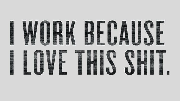 work, Minimalistic, Typography, Textures, Grayscale, Simple, Background, Motivation HD Wallpaper Desktop Background
