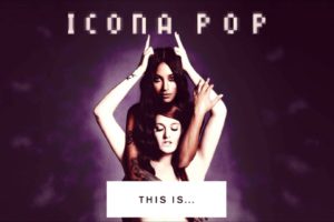 icona pop, Dance, Pop, Electro, Electronic, House, D j, Indie, Icona