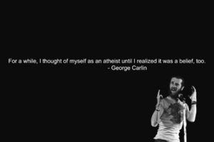 quotes, Atheism, George, Carlin