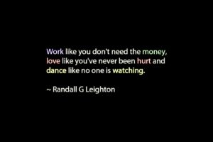 work, Love, Money, Quotes, Dance, Hurt