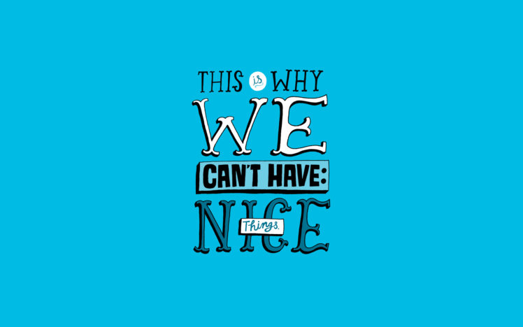 nice, Things, Blue, Humor, Text, Quotes, Statement HD Wallpaper Desktop Background